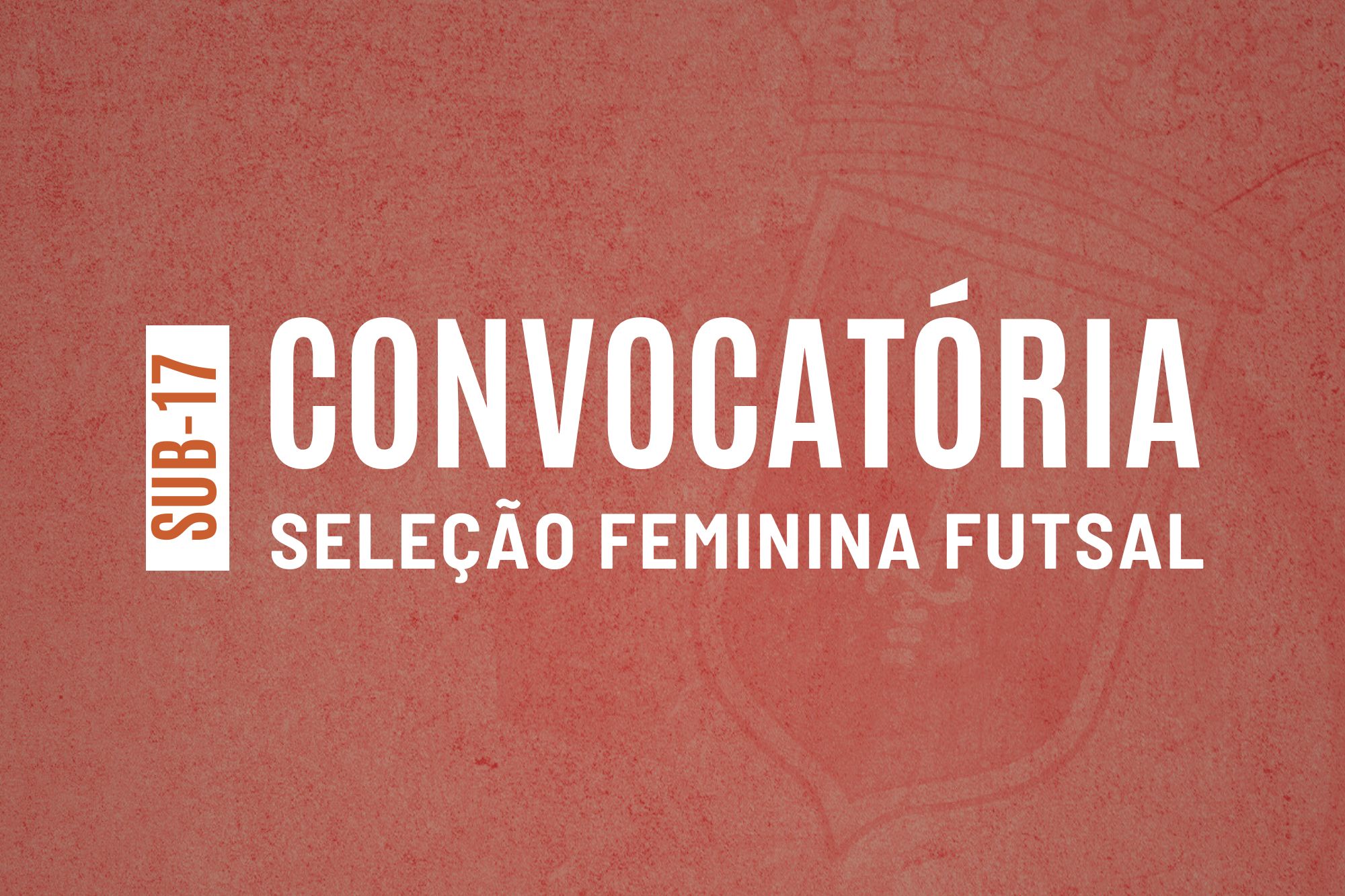 Convocatória | Seleção Distrital de Futsal Feminino de Sub-17